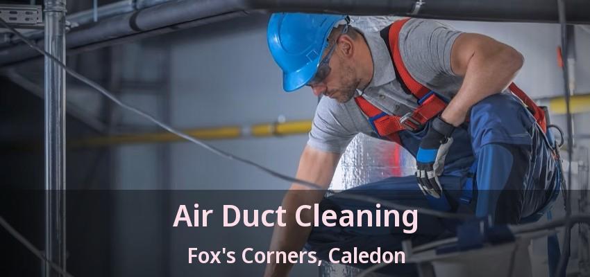 Air Duct Cleaning Fox's Corners, Caledon - ON