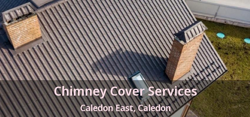 Chimney Cover Services Caledon East, Caledon - ON