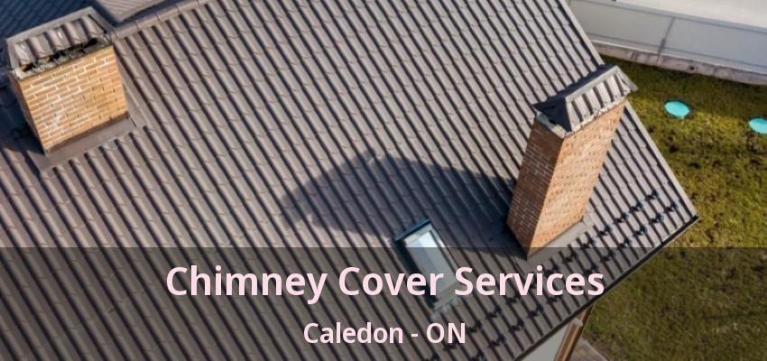 Chimney Cover Services Caledon - ON