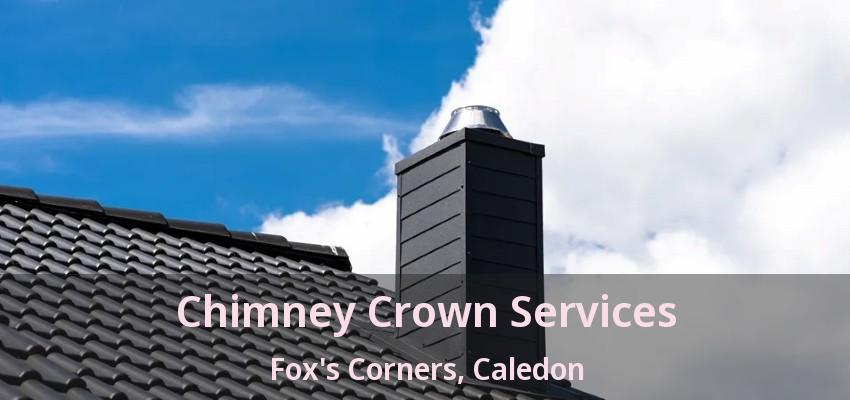 Chimney Crown Services Fox's Corners, Caledon - ON