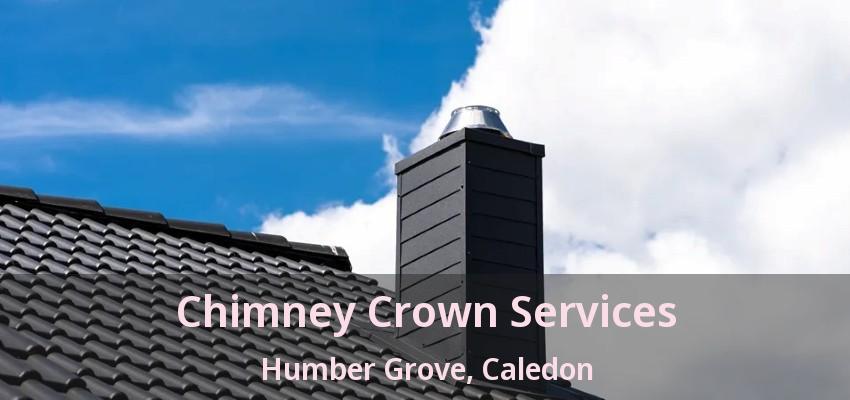 Chimney Crown Services Humber Grove, Caledon - ON