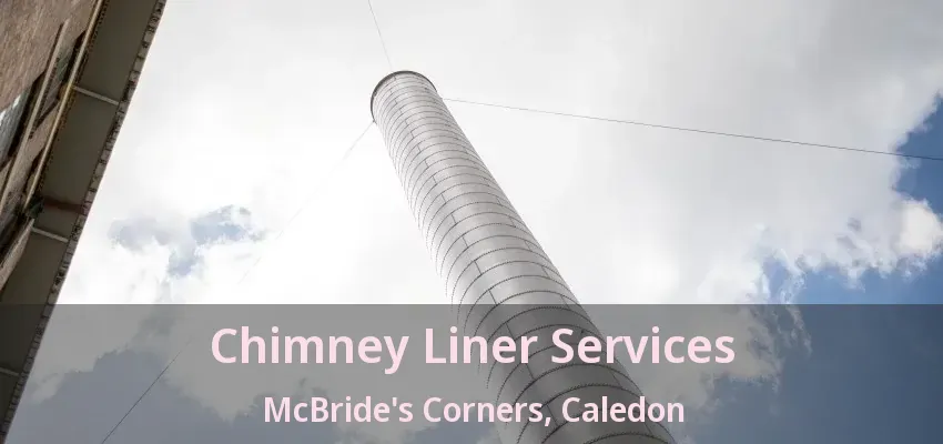 Chimney Liner Services McBride's Corners, Caledon - ON