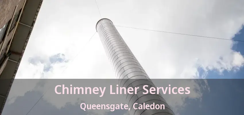 Chimney Liner Services Queensgate, Caledon - ON