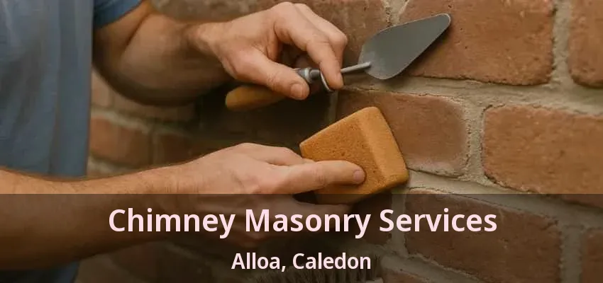 Chimney Masonry Services Alloa, Caledon - ON Chimney Masonry Services Alloa, Caledon - ON