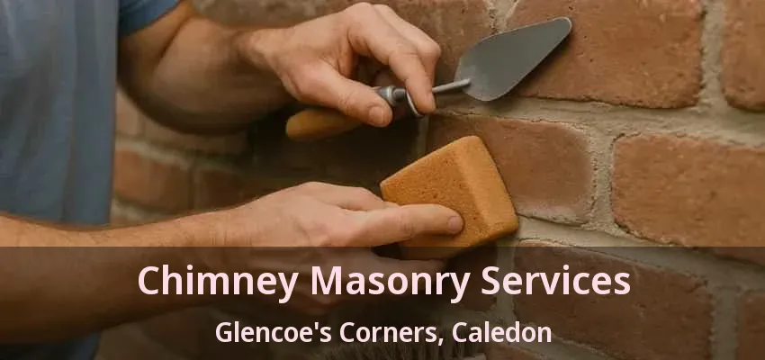 Chimney Masonry Services Glencoe's Corners, Caledon - ON Chimney Masonry Services Glencoe's Corners, Caledon - ON