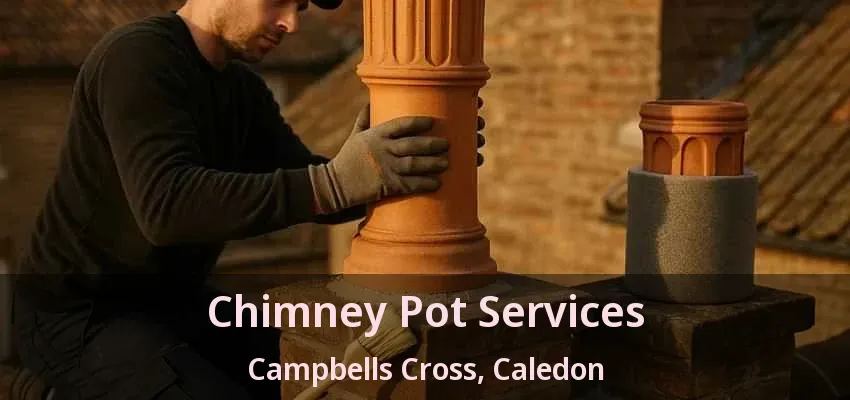 Chimney Pot Services Campbells Cross, Caledon - ON Chimney Pot Services Campbells Cross, Caledon - ON