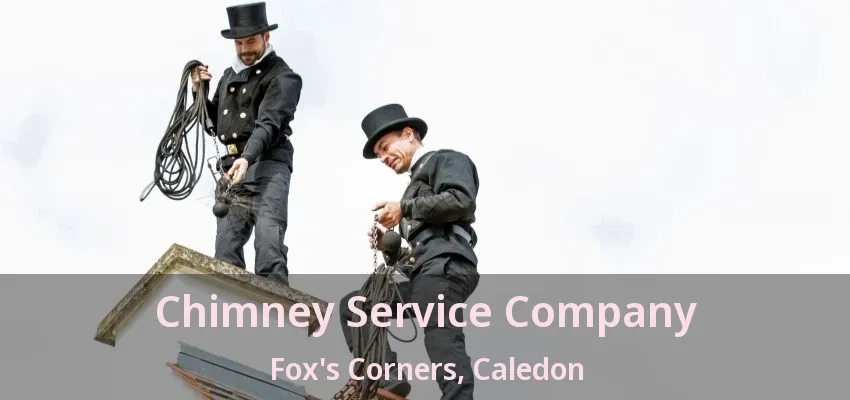 Chimney Service Company Fox's Corners, Caledon - ON