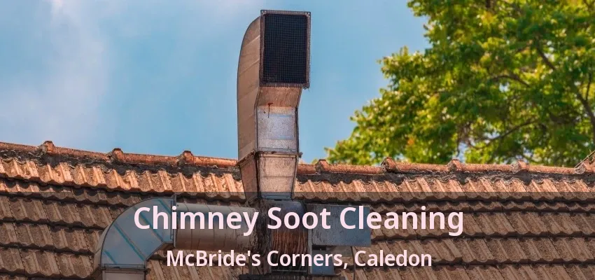 Chimney Soot Cleaning McBride's Corners, Caledon - ON
