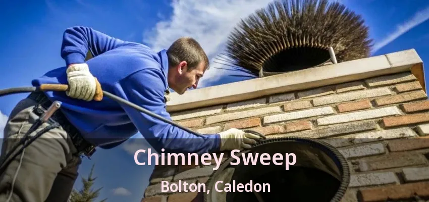 Chimney Sweep Bolton, Caledon - ON