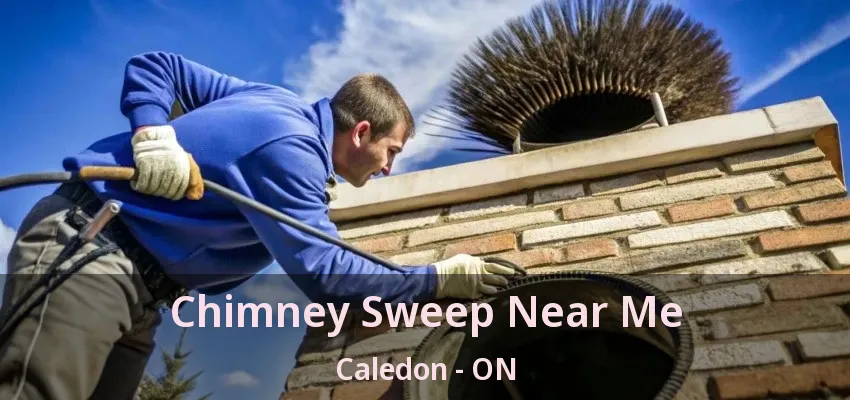 Chimney Sweep Near Me Caledon - ON