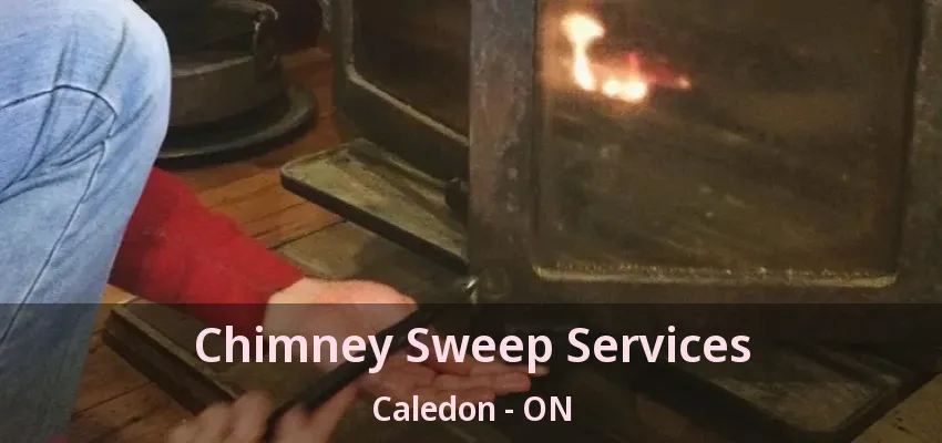 Chimney Sweep Services Caledon - ON