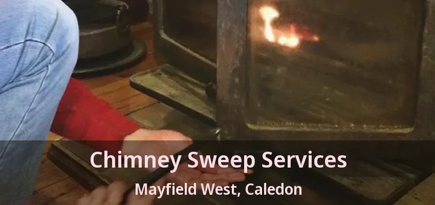 Chimney Sweep Services Mayfield West, Caledon - ON