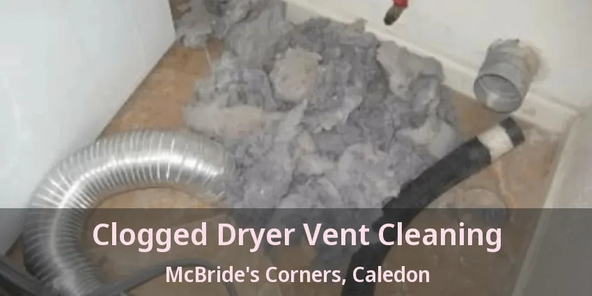 Clogged Dryer Vent Cleaning McBride's Corners, Caledon - ON