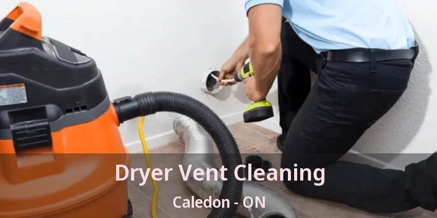Dryer Vent Cleaning Caledon - ON