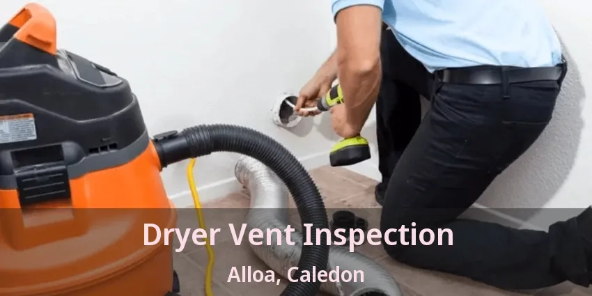 Dryer Vent Inspection Alloa, Caledon - ON