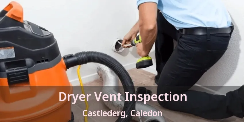 Dryer Vent Inspection Castlederg, Caledon - ON