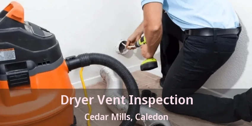 Dryer Vent Inspection Cedar Mills, Caledon - ON