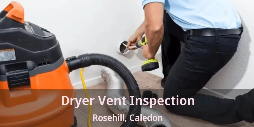 Dryer Vent Inspection Rosehill, Caledon - ON