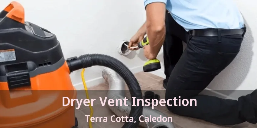Dryer Vent Inspection Terra Cotta, Caledon - ON
