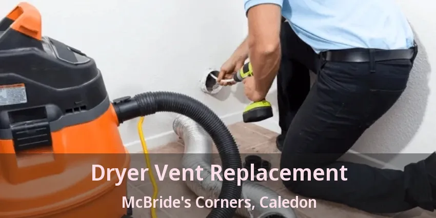 Dryer Vent Replacement McBride's Corners, Caledon - ON