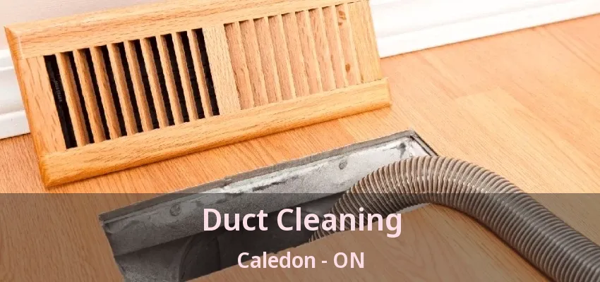 Duct Cleaning Caledon - ON
