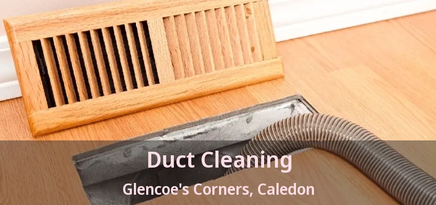 Duct Cleaning Glencoe's Corners, Caledon - ON