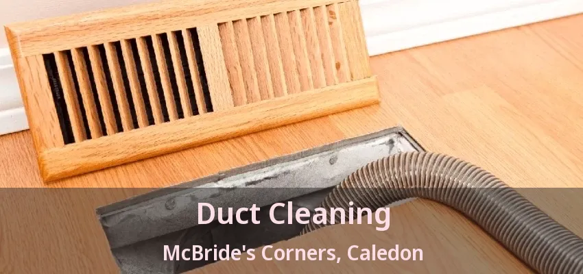 Duct Cleaning McBride's Corners, Caledon - ON