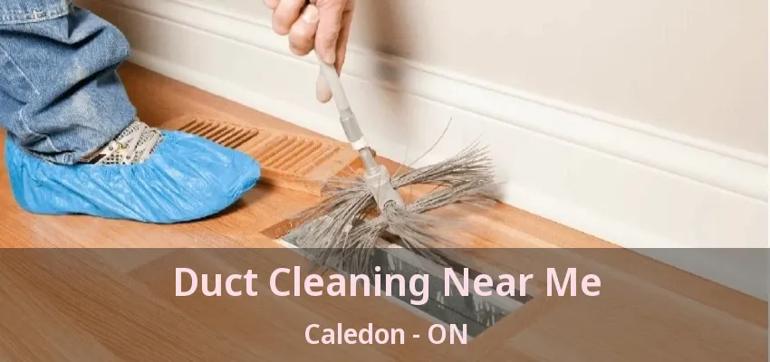 Duct Cleaning Near Me Caledon - ON