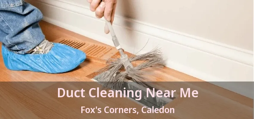 Duct Cleaning Near Me Fox's Corners, Caledon - ON