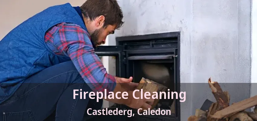 Fireplace Cleaning Castlederg, Caledon - ON