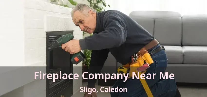 Fireplace Company Near Me Sligo, Caledon - ON