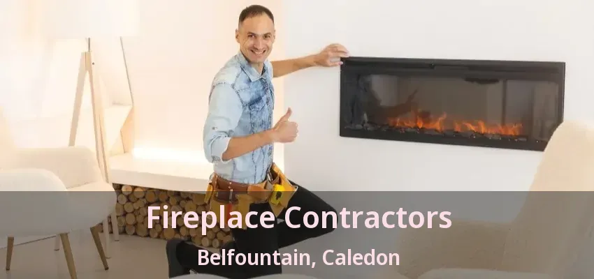 Fireplace Contractors Belfountain, Caledon - ON