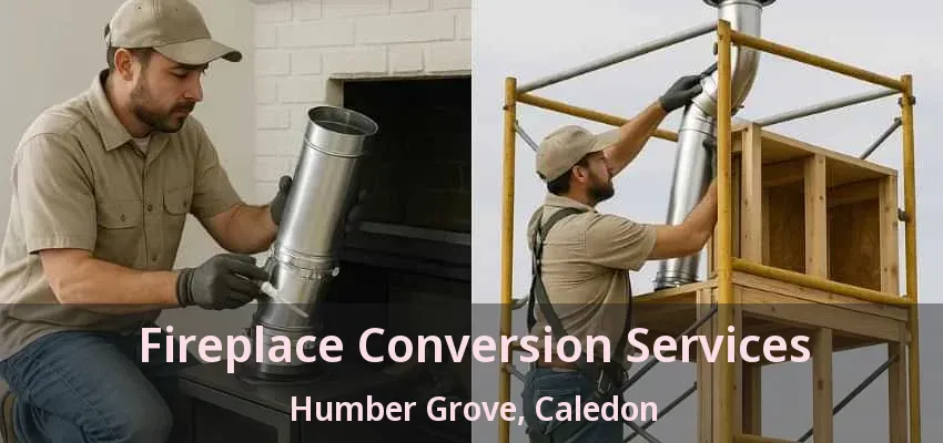 Fireplace Conversion Services Humber Grove, Caledon - ON
