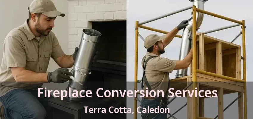 Fireplace Conversion Services Terra Cotta, Caledon - ON