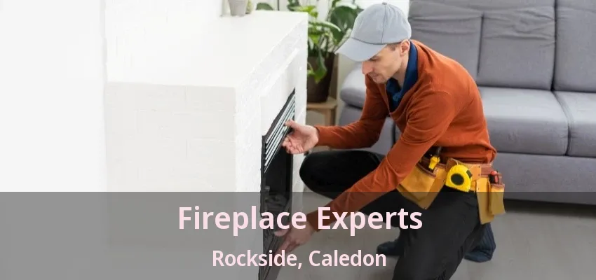 Fireplace Experts Rockside, Caledon - ON