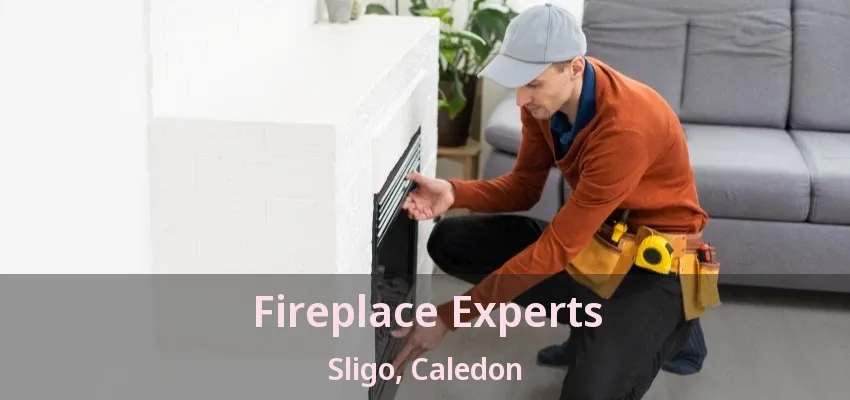 Fireplace Experts Sligo, Caledon - ON