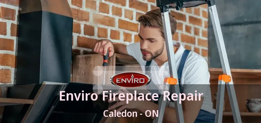 Enviro Fireplace Repair Caledon - ON