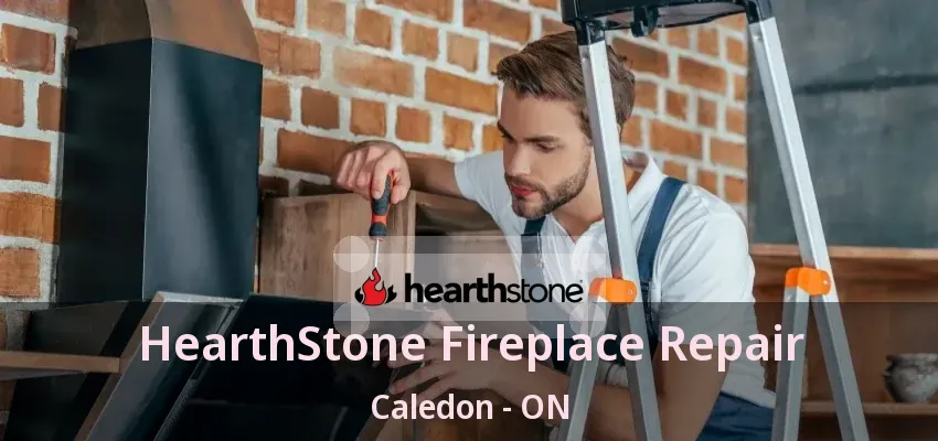 HearthStone Fireplace Repair Caledon - ON