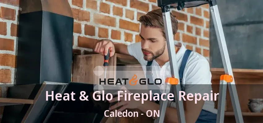 Heat & Glo Fireplace Repair Caledon - ON