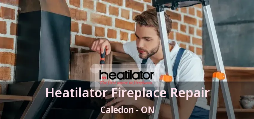 Heatilator Fireplace Repair Caledon - ON
