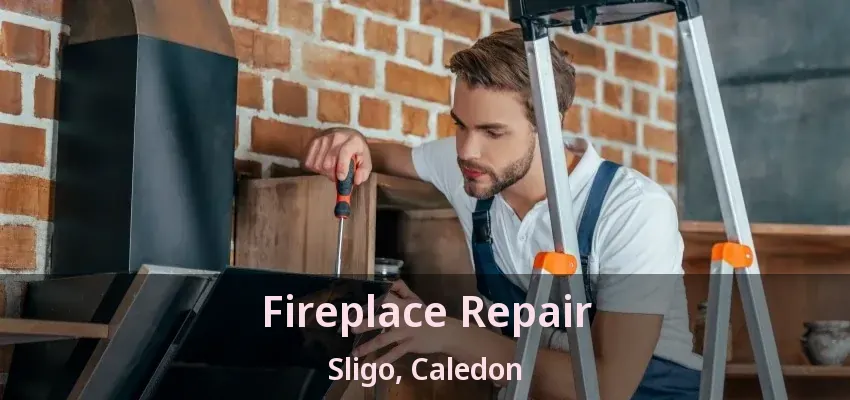 Fireplace Repair Sligo, Caledon - ON