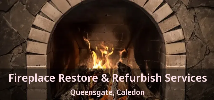 Fireplace Restore & Refurbish Services Queensgate, Caledon - ON