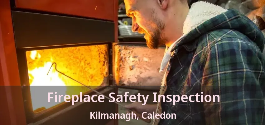 Fireplace Safety Inspection Kilmanagh, Caledon - ON