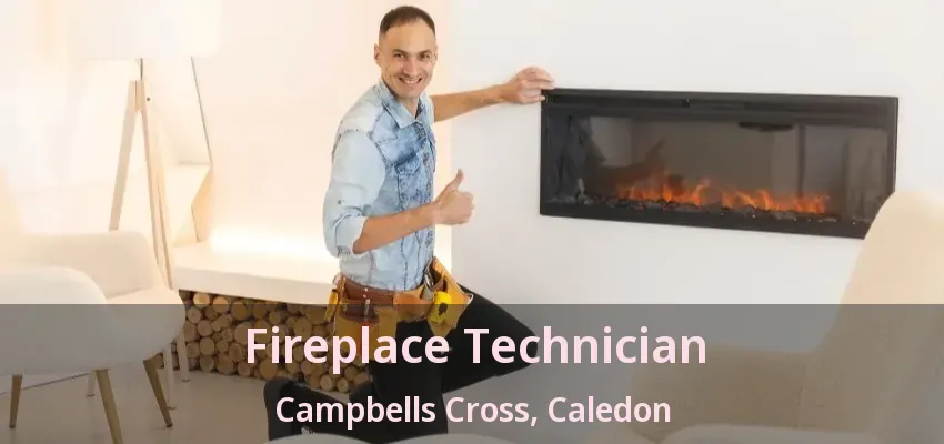 Fireplace Technician Campbells Cross, Caledon - ON