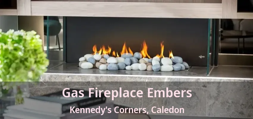Gas Fireplace Embers Kennedy's Corners, Caledon - ON