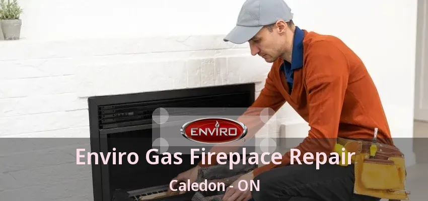 Enviro Gas Fireplace Repair Caledon - ON
