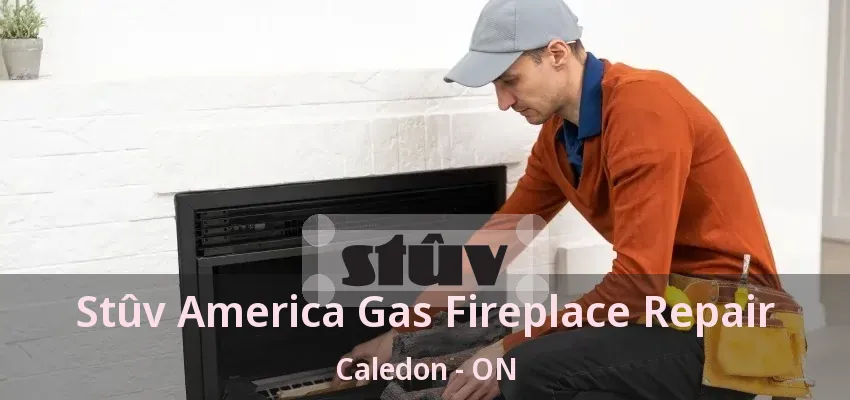 Stûv America Gas Fireplace Repair Caledon - ON