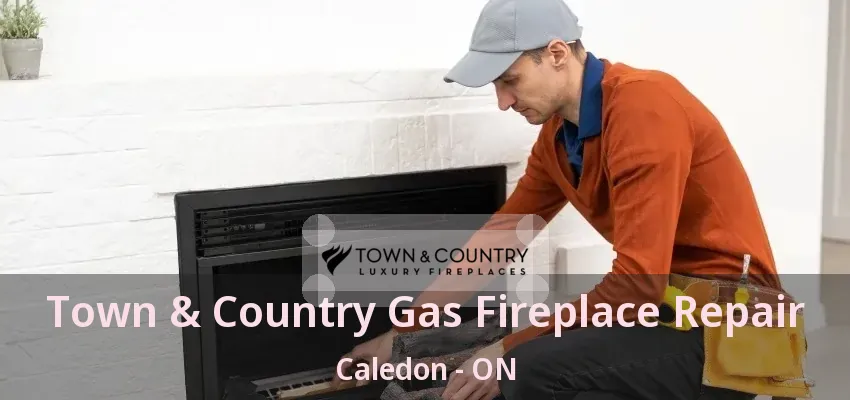 Town & Country Gas Fireplace Repair Caledon - ON