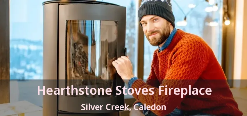 Hearthstone Stoves Fireplace Silver Creek, Caledon - ON