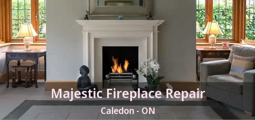 Majestic Fireplace Repair Caledon - ON